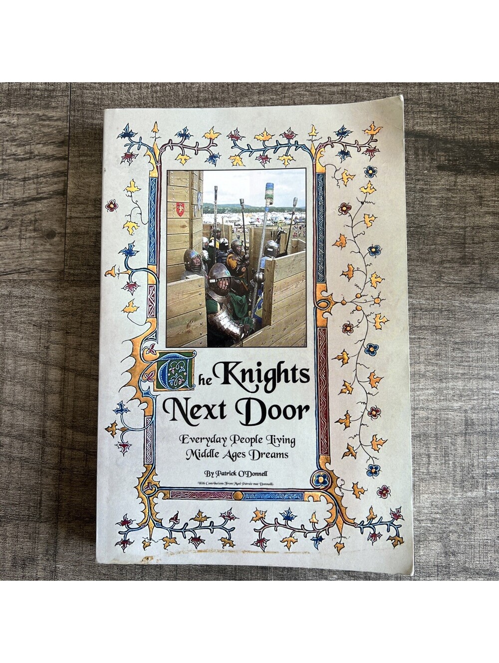 Knights Next Door : Everyday People Living Middle Ages Dreams by Patrick...